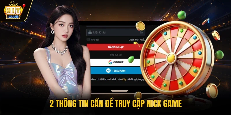 2 thông tin cần để truy cập nick game