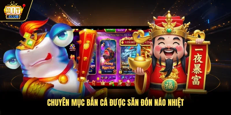 Chuyên mục bắn cá được săn đón náo nhiệt