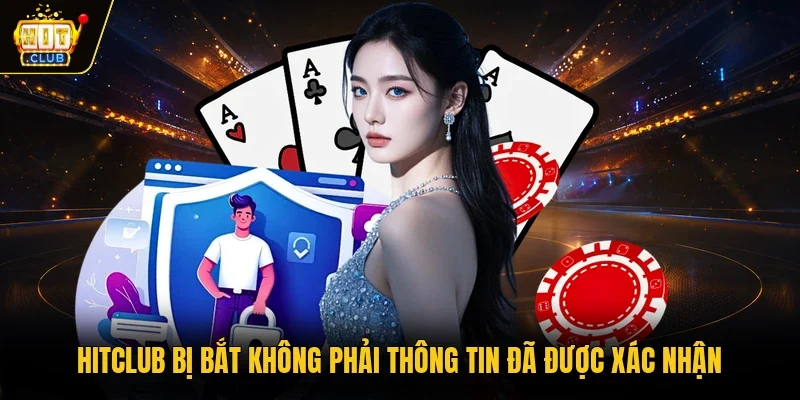 Hitclub bị bắt không phải thông tin đã được xác nhận