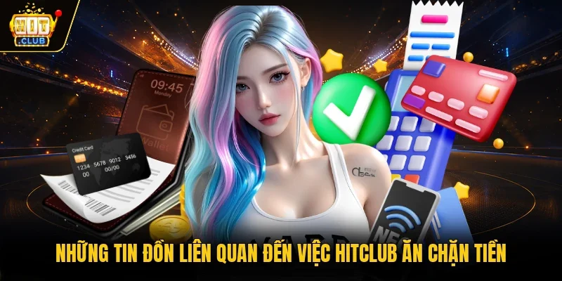 Những tin đồn liên quan đến việc Hitclub ăn chặn tiền