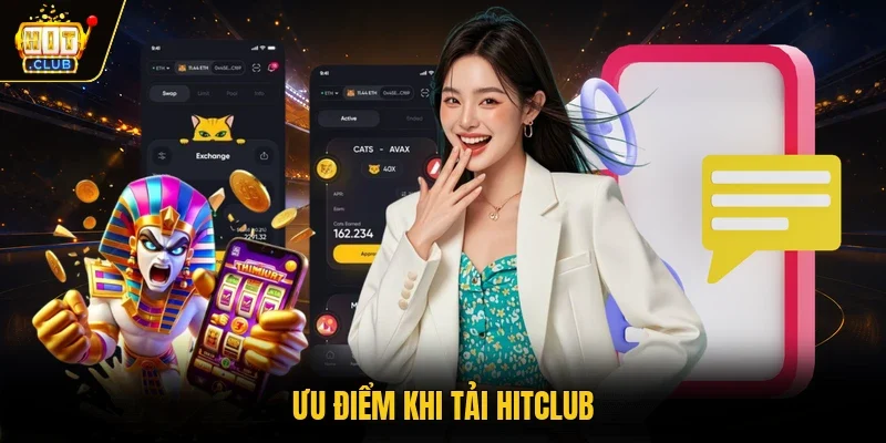 Ưu điểm khi tải Hitclub